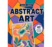 Calm Lines: Abstract Art: A Relaxing Coloring Book for Teens and Adults with 40 Modern Minimal Line Art Designs