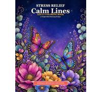 Calm Lines: Adult Stress Relief Coloring Book with Relaxing Patterns, Cozy Scenes, Botanicals & Mandalas