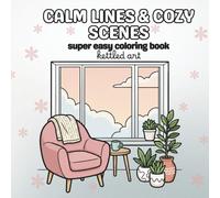 Calm Lines & Cozy Scenes: SUPER EASY COLORING BOOK for teens and adults