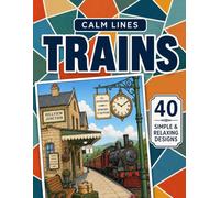 Calm Lines: Trains: A Relaxing Coloring Book for Teens and Adults with 40 Modern Minimal Train and Railway Designs