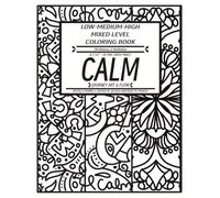 CALM: Low-Medium-High Mixed Level Coloring Book for Stress Relief