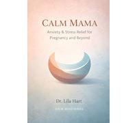 Calm Mama: Anxiety & Stress Relief for Pregnancy and Beyond