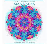 Calm Mandalas: Adult Coloring Book for Stress Relief and Relaxation: Stress-Relief Coloring Book for Adults