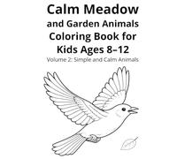 Calm Meadow and Garden Animals Coloring Book for Kids Ages 8-12: Volume 2: Simple and Calm Animals