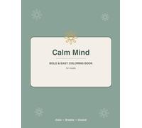 Calm Mind: Bold & Easy Coloring Book for Adults: Simple, Stress-Relieving Designs for Anxiety, Relaxation & Mindfulness | Large Print, Easy Coloring Pages for Beginners, Seniors & Busy Grown-Ups
