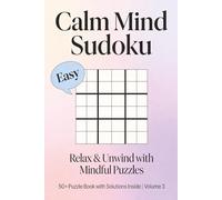 Calm Mind Easy Sudoku Puzzles: Easy Sudoku Puzzle Book for Calm Mind and Mental Clarity | Large Print One Puzzle Per Page with Solutions Included | ... for Adults, Seniors and Beginners (Volume 3)