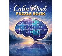 Calm Mind Puzzle Book: Relaxing Puzzles for Anxiety Relief, Stress Reduction, and Focus
