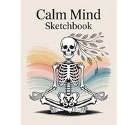 Calm Mind Sketchbook: A Peaceful Space for Relaxing Drawings and Creative Flow