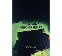 Calm Mind Strong Heart: Anxiety & Depression Dual Recovery Journal: mood disorder management, dual-diagnosis support, emotional regulation, integrated healing approach