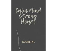 Calm Mind Strong Heart: Perfectionist's Anxiety Recovery Journal: Matte cover, 120 guided pages-perfectionism healing, self-compassion building, realistic goal-setting, achievement anxiety relief
