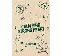 Calm Mind Strong Heart: Workplace Anxiety Management Journal: Matte cover, 120 guided pages-professional stress relief, workplace anxiety coping, career-focused mindfulness, office-friendly techniques