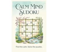 Calm Mind Sudoku Book: Find the Calm. Solve the Puzzles
