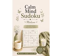 Calm Mind Sudoku - Medium: 50+ Medium Sudoku Puzzles with Solutions | Relaxation, Focus & Screen-Free Brain Training
