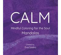 CALM: Mindful Coloring for the Soul - Mandalas