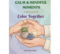 Calm & Mindful Moments Coloring Book: Color Together with Relaxing Everyday Scenes for Couples and Stress Relief