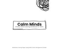 Calm Minds: Anxiety Relief Coloring Workbook for Teens