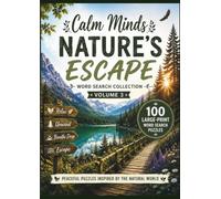 Calm Minds: Nature's Escape Word Search Collection - Volume 3: 100 Large-Print Nature-Themed Word Search Puzzles for Relaxation, Mindfulness & Stress Relief