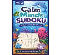 Calm Minds Sudoku Volume 2: Sudoku Puzzles for Autism, ADHD, and Neurodivergent Learners | Perfect for All Ages | 6x9 Inches, 120 Pages | 60 Puzzles | Solutions Included