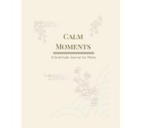 Calm Moments: A Japanese-Inspired Journal for Moms