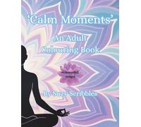 Calm Moments: An Adult Colouring Book
