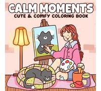 Calm Moments Coloring Book: A Soft and Peaceful Coloring Pages with Cozy Scenes, Soft Life and Mindful Designs for Teens & Grownups