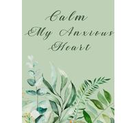 Calm My Anxious Heart: A Christian Guided Prayer Journal for Women Struggling with Worry, Overthinking, and Fear