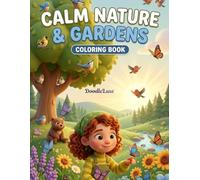 Calm Nature & Garden Coloring Book: Relaxing Floral, Botanical & Peaceful Landscape Designs for Stress Relief and Mindfulness