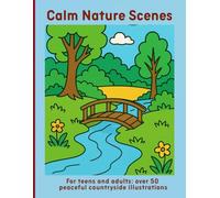 Calm Nature Scenes: For teens and adults: over 50 peaceful countryside illustrations