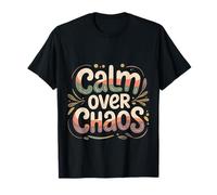 Calm Over Chaos Mentalità di Pace Ispiratrice - Maglietta