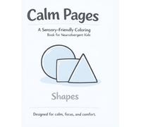 Calm Pages: A Sensory-Friendly Coloring Book for Neurodivergent Kids Ages 3-5: Simple, Low-Stimulation Designs for Calm Focus and Gentle Creativity
