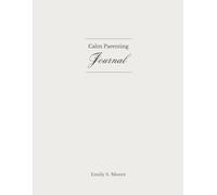 Calm Parenting Journal: A Gentle 30-Day Guide for Overwhelmed Parents