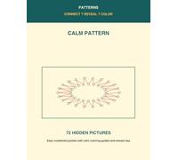 Calm Pattern Dot-to-Dot Coloring Book: Simple Mandala-Inspired Designs to Connect, Reveal, and Color