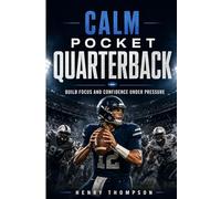 Calm pocket quarterback: Build focus and confidence under pressure