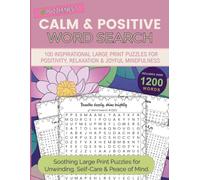 Calm & Positive Word Search: Inspirational Word Puzzles for Adults, Teens & Seniors: Large Print Activity Book with Positive, Uplifting Words to Relax the Mind, Boost Focus & Keep the Brain Active