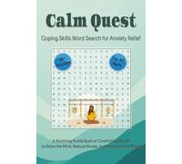 Calm Quest: Coping Skills Word Search for Anxiety Relief: A Soothing Puzzle Book of Comforting Words to Relax the Mind, Reduce Stress, and Promote Inner Peace