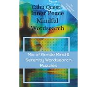 Calm Quest! Inner Peace Mindful Wordsearch: Mix of Gentle Mind and Serenity Wordsearch Puzzles