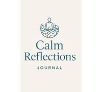 Calm Reflections: A Journal for Seeking and Embracing Validation.: 215 pages | 6×9 inches | Glossy Book Cover