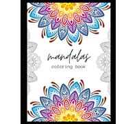 Calm & Relax: Mandala Coloring Book for Adults: Mindfulness & Stress Relief Designs for Relaxation, Anxiety Relief & Inner Peace