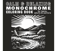 Calm & Relaxing Monochrome Coloring Book: 50 designs of mindful & comforting illustrations for a stress-relief black & white coloring experience