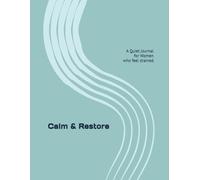 Calm & Restore: Notebook for Rest & Reflection