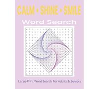 Calm, Shine, Smile Word Search: Large-Print Word Search For Adults & Seniors