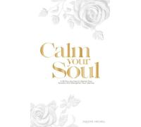 Calm, soul: A 30-Day Journey to Silence Your Anxiety and Strengthen Your Identity