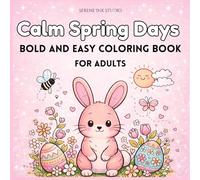 Calm Spring Days: Relaxing Floral and Nature Designs - Bold and Easy Coloring Books For Adults