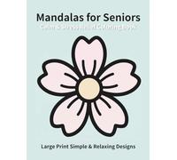 Calm & Stress Relief Mandalas for Seniors: Large Print Simple & Relaxing Designs