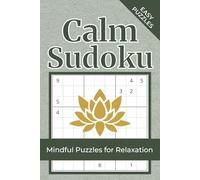 Calm Sudoku Puzzle Book: Mindful Puzzles for Relaxation | Help Quiet the Mind, Reduce Anxiety & Improve Focus | 6x9 Inches, 112 Pages | 50+ Easy Puzzles with Solutions Included