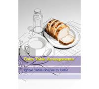 Calm Table Arrangements: Floral Table Scenes to Color