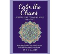 Calm the Chaos: A Coloring Journey for Stress Relief and Inner Peace