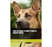 Calm the Chaos: A Trainer’s Guide to Impulse Control