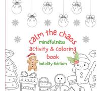 Calm The Chaos Holiday Coloring Book: Mindfulness Activities