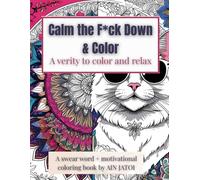 "Calm the F*ck Down & Color": A swear word + motivational coloring book that has mandala , sceneries (cat wearing sunglasses with attitude) and many ... is a verity to relax you through coloring.